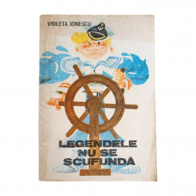 Legendele nu se scufunda   Violeta Ionescu  Editura Ion Creanga, 1990 50